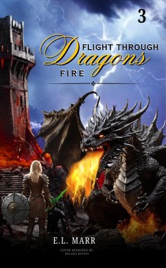 Flight Through Dragon Fire 3 (Lost Chronicles from Circle of Stones - A Heroine's Odyssey, #3) (eBook, ePUB) - E. L. Marr