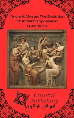 Ancient Muses The Evolution of Artistic Expression (eBook, ePUB) - Publishing, Oriental