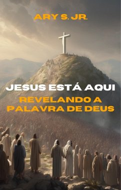 Cover Jesus Está Aqui Revelando a Palavra de Deus (eBook, ePUB)