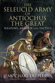 The Seleucid Army of Antiochus the Great (eBook, ePUB)
