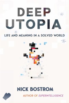 Deep Utopia (eBook, ePUB) - Bostrom, Nick