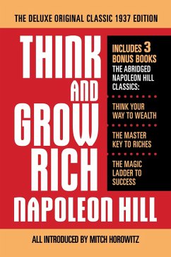Think and Grow Rich The Deluxe Original Classic 1937 Edition and More (eBook, ePUB) - Hill, Napoleon