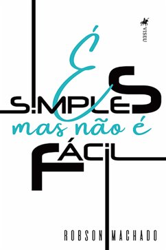 É Simples, mas não é Fácil (eBook, ePUB) - Machado, Robson