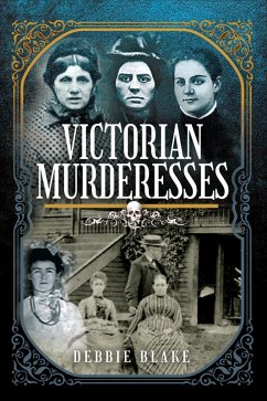 Victorian Murderesses (eBook, ePUB) - Blake, Debbie