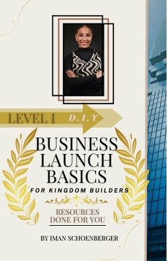 D.I.Y Business Launch Basics for Kingdom Builders (D.I.Y Financial Independence Basics) (eBook, ePUB) - Schoenberger, Iman