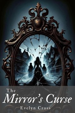 The Mirror's Curse (eBook, ePUB) - Cross, Evelyn