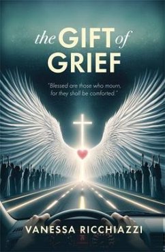 The Gift of Grief (eBook, ePUB) - Ricchiazzi, Vanessa