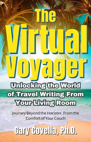 The Virtual Voyager: Unlocking the World of Travel Writing From Your Living Room (eBook, ePUB)
