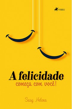 A felicidade (eBook, ePUB) - Helena, Susy