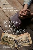 80 Anos de Fé e Milagres (eBook, ePUB)