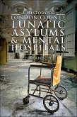 A History of London County Lunatic Asylums & Mental Hospitals (eBook, ePUB)