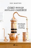 Como Produzir destilados caseiros (eBook, ePUB)