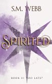 Spirited: Too Late? (eBook, ePUB)