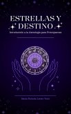 Estrellas y Destino Introducción a la Astrología para Principiantes (eBook, ePUB)