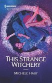 This Strange Witchery (eBook, ePUB) This Strange Witchery (eBook, ePUB)