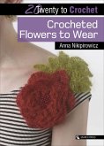 Twenty to Crochet: Crocheted Flowers to Wear (eBook, ePUB)