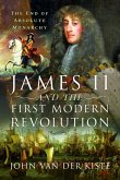 James II and the First Modern Revolution (eBook, ePUB)