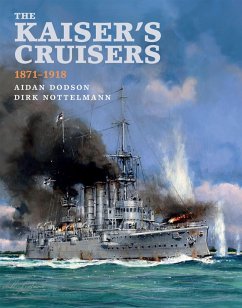 The Kaiser's Cruisers, 1871-1918 (eBook, ePUB) - Dodson, Aidan