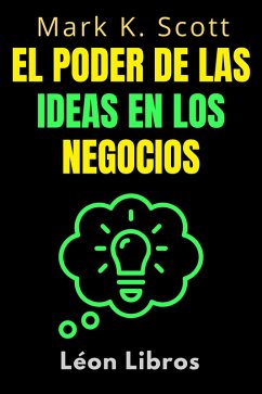 Cover El Poder De Las Ideas En Los Negocios (Colección Libertad Financiera, #2) (eBook, ePUB)