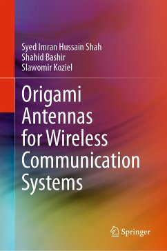 Origami Antennas for Wireless Communication Systems (eBook, PDF) - Shah, Syed Imran Hussain; Bashir, Shahid; Koziel, Slawomir