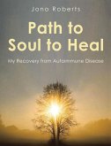 Path to Soul to Heal (eBook, ePUB) Path to Soul to Heal (eBook, ePUB)