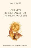 JOURNEYS IN THE SEARCH FOR THE MEANING OF LIFE A story of those who have found it (eBook, ePUB)