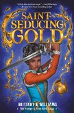Saint-Seducing Gold (The Forge & Fracture Saga, Book 2) (eBook, ePUB)