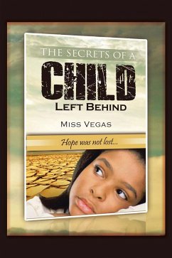 The Secrets of A Child Left Behind (eBook, ePUB) - Vegas, Miss