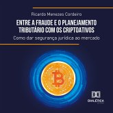 Entre a Fraude e o Planejamento Tributário com os Criptoativos (MP3-Download)