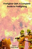 Firefighter Q&A: A Complete Guide to Firefighting (eBook, ePUB)