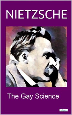 NIETZSCHE - THE GAY SCIENCE (eBook, ePUB) - Nietzsche, Friedrich