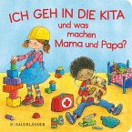 Ich geh in die Kita und was machen Mama und Papa? (Mängelexemplar)