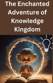 The Enchanted Adventure of Knowledge Kingdom (eBook, ePUB)