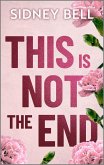 This Is Not the End (eBook, ePUB) This Is Not the End (eBook, ePUB)