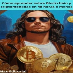 Cómo aprender sobre Blockchain y criptomonedas en 48 horas o menos (eBook, ePUB) - Editorial, Max