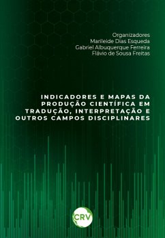Cover Indicadores e mapas da produção científica em tradução, interpretação e outros campos disciplinares (eBook, ePUB)