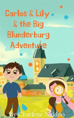 Carlos & Lily & the Big Blunderburg Adventure (eBook, ePUB) - Naidoo, Charlene