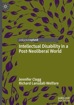 Intellectual Disability in a Post-Neoliberal World - Clegg, Jennifer;Lansdall-Welfare, Richard