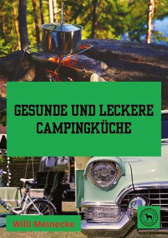 Gesunde und leckere Campingküche - Meinecke, Willi
