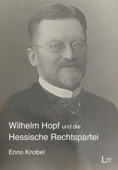 Wilhelm Hopf und die Hessische Rechtspartei - Knobel, Enno