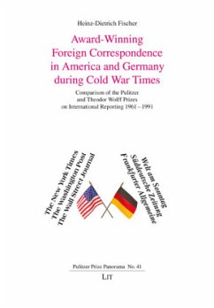 Award-Winning Foreign Correspondence in America and Germany during Cold War Times - Fischer, Heinz-Dietrich
