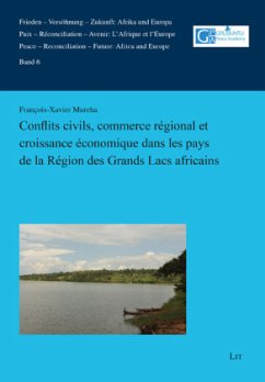 Conflits civils, commerce régional et croissance économique dans les pays de la Région des Grands Lacs africains - Mureha, François-Xavier