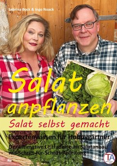 Salat anpflanzen ¿ Salat selbst gemacht: Expertenwissen für Hobbygärtner - Noack, Ingo;Bock, Sabrina
