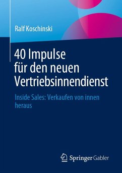 40 Impulse für den neuen Vertriebsinnendienst - Koschinski, Ralf