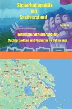 Holistische Sicherheitspolitik Machtprojektion und Popkultur im Cyberraum - Voigt, Uwe