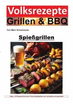 Volksrezepte Grillen und BBQ - Spießgrillen - Schommertz, Marc
