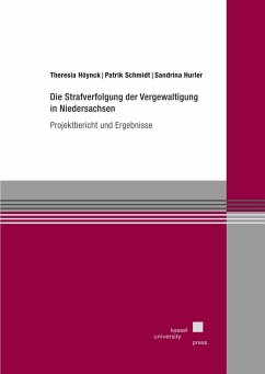 Die Strafverfolgung der Vergewaltigung in Niedersachsen - Höynck, Theresia; Schmidt, Patrik; Hurler, Sandrina