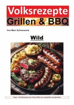 Volksrezepte Grillen & BBQ - Wild - Schommertz, Marc