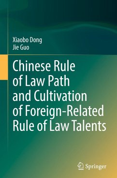 Chinese Rule of Law Path and Cultivation of Foreign-Related Rule of Law Talents - Dong, Xiaobo;Guo, Jie