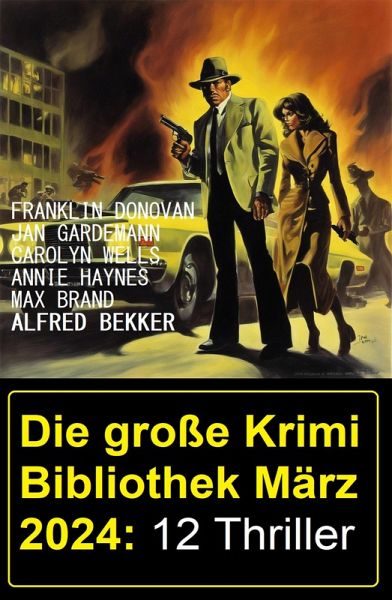 Die große Krimi Bibliothek März 2024: 12 Thriller (eBook, ePUB)